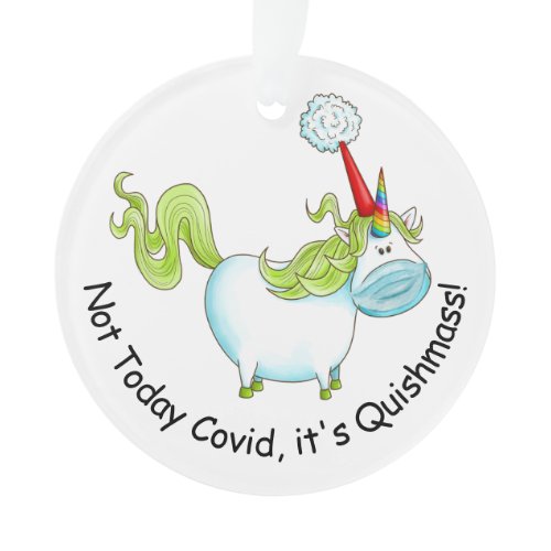 Not Today Covid It's Quishmass Cute Unicorn Ornament