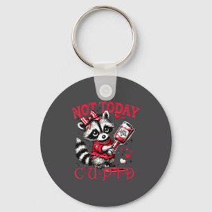 Not Today Cud Funny Raccoon Valentines Day Cute Ki Keychain