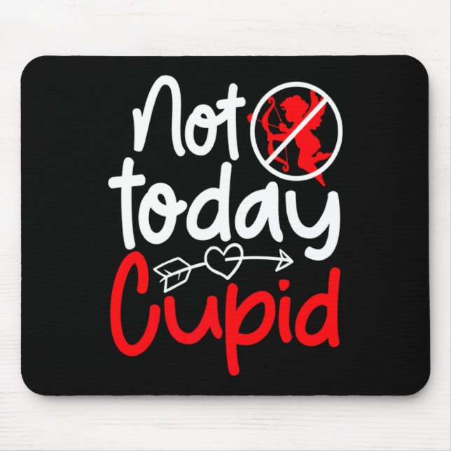 Not Today Cud Valentines Humor Anti Sarcastic Va _ Mouse Pad (Front)