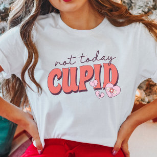 Not Today Cupid, Anti-Valentine's Day T-Shirt