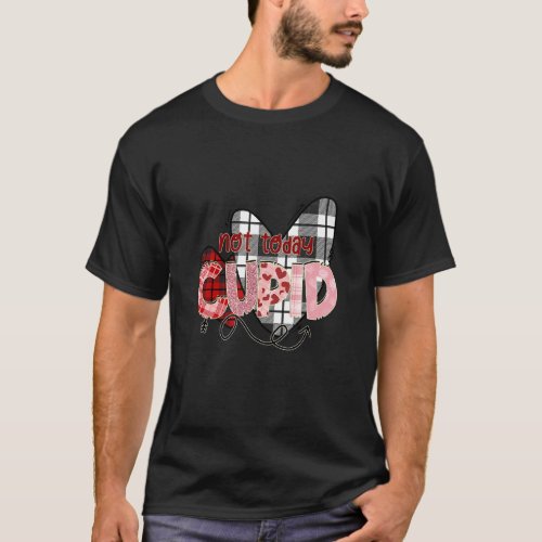 Not Today Cupid _ Check Plaid Hearts _ Anti Valent T_Shirt