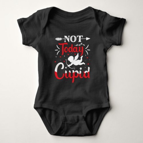 Not Today Cupid Funny Valentines Day Baby Bodysuit