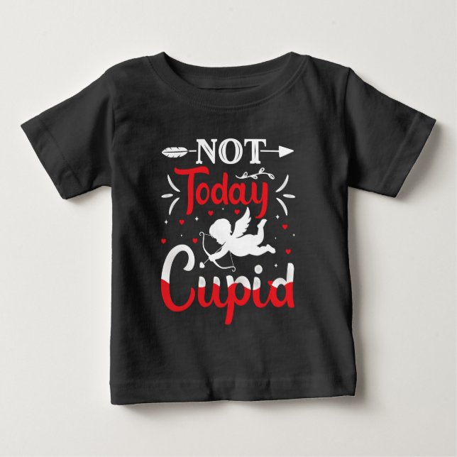 Not Today Cupid Funny Valentine's Day Baby T-Shirt (Front)