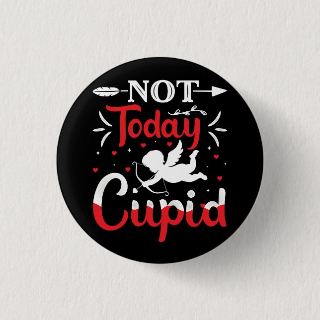 Not Today Cupid Funny Valentine's Day Button (Front)