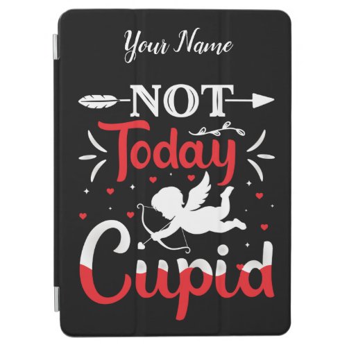 Not Today Cupid Funny Valentines Day iPad Air Cover