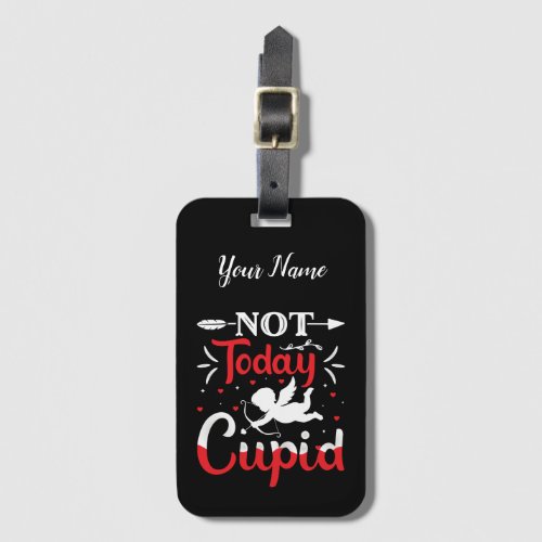 Not Today Cupid Funny Valentines Day Luggage Tag
