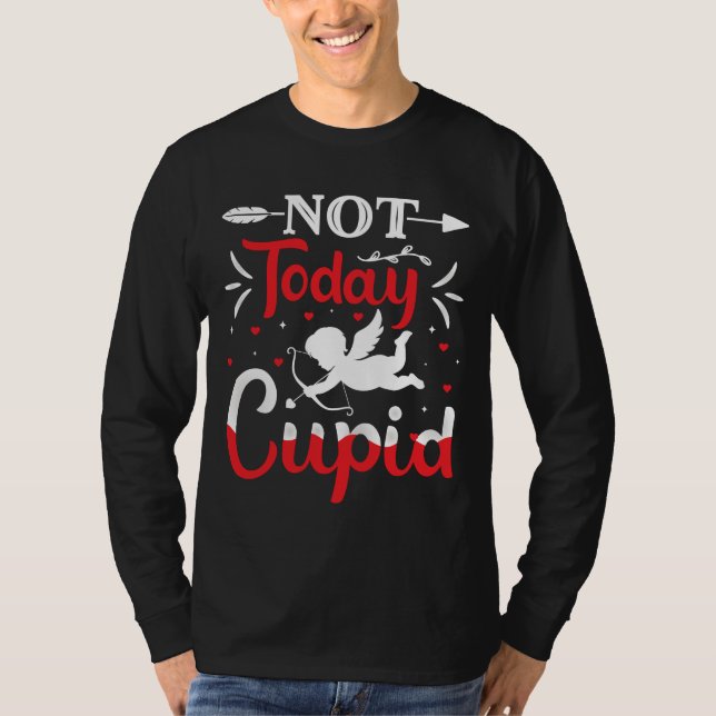 Not Today Cupid Funny Valentine's Day T-Shirt (Front)
