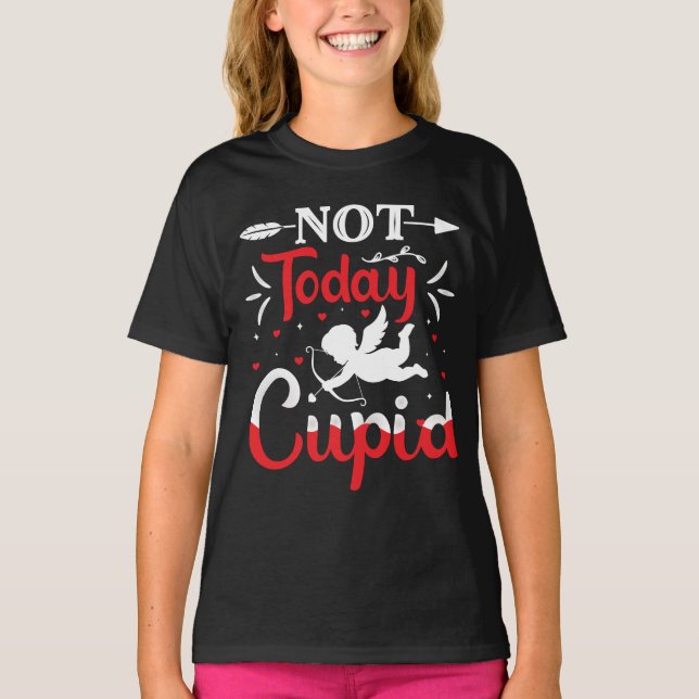 Not Today Cupid Funny Valentine's Day T-Shirt (Front)