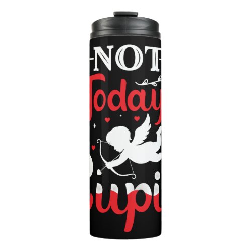 Not Today Cupid Funny Valentines Day Thermal Tumbler