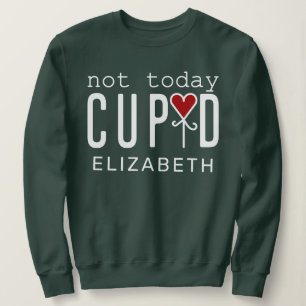 Not Today Cupid Valentine Forest Green Customized Sweatshirt