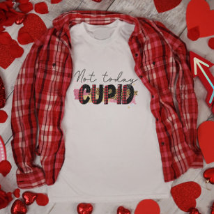 Not Today Cupid Valentine's Day T-Shirt