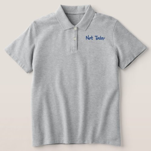 Not Today embroidered polo shirt