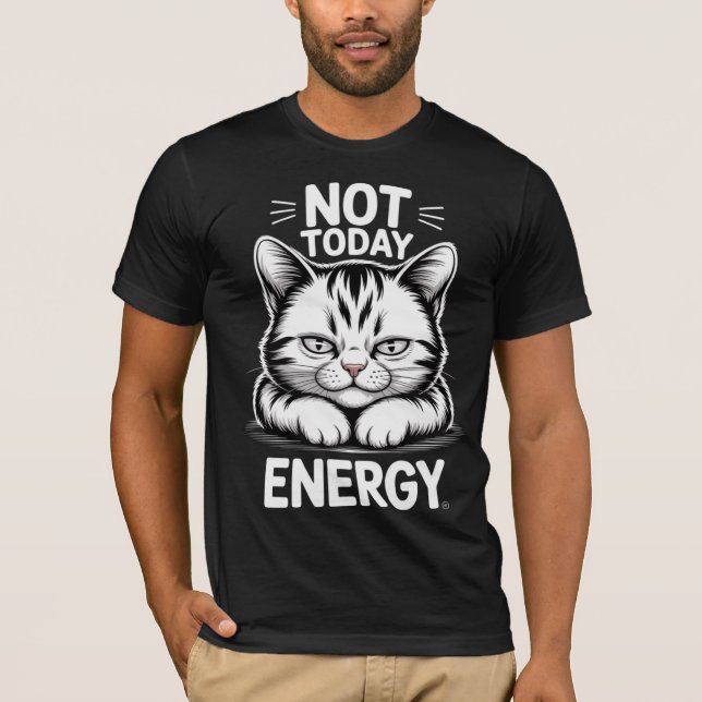 Not Today Energy Cat Graphic Funny Grumpy Kitten T-Shirt (Front)