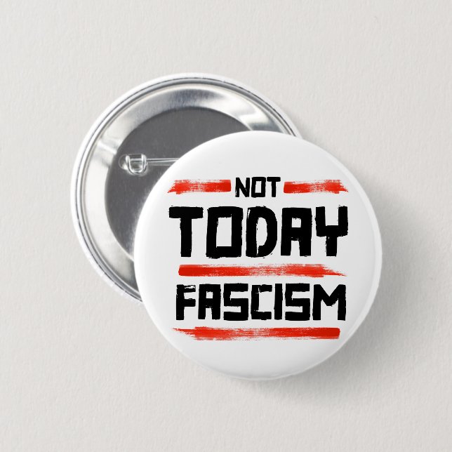 NOT TODAY FASCISM BUTTON (Front & Back)