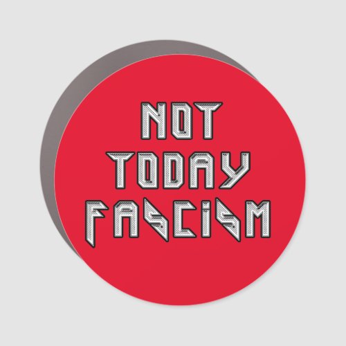Not Today Fascism Car Magnet