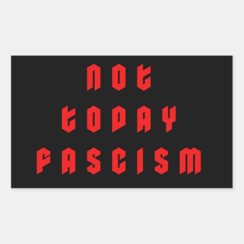 Not Today Fascism Rectangular Sticker