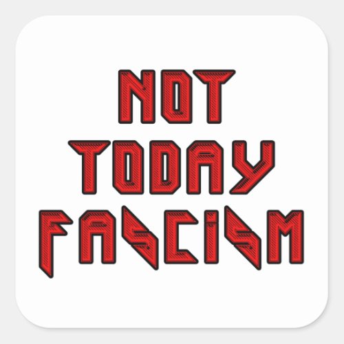 Not Today Fascism Square Sticker