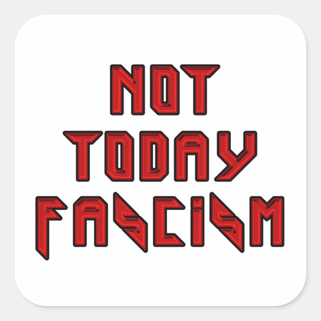 Not Today Fascism Square Sticker (Front)