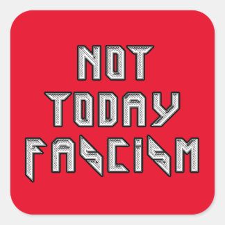 Not Today Fascism Square Sticker