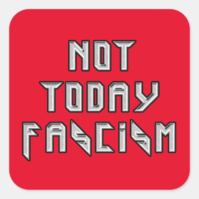 Not Today Fascism Square Sticker (Front)