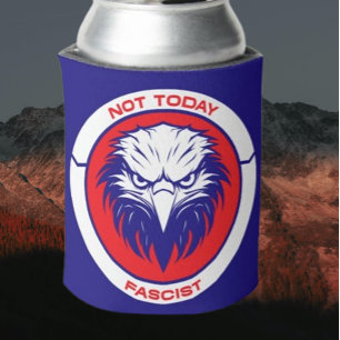 Not Today Fascist – Patriotic Eagle Can Cooler