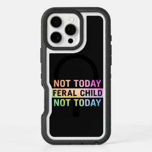 Not Today Feral Child Funny iPhone 16 Pro Max Case