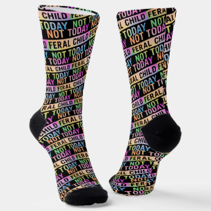 Not Today Feral Child Funny Socks