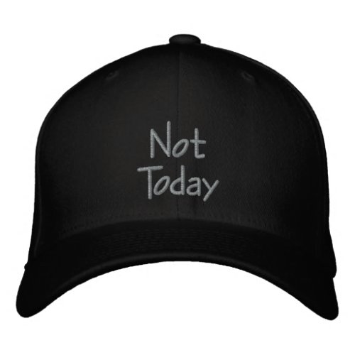 Not Today For those that put things off  Embroidered Baseball Cap