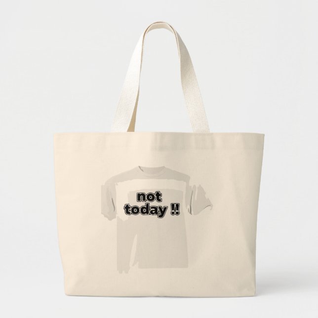 Not Today Funny Bold Quote Black and White Large Tote Bag (Front)
