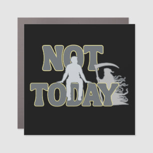 NOT TODAY – Funny Dark Humor Grim Reaper Car Magnet