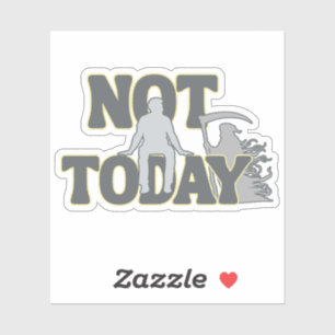 NOT TODAY – Funny Dark Humor Grim Reaper  Sticker