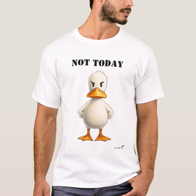 Not Today Funny Defiant Duck T-Shirt (Front)