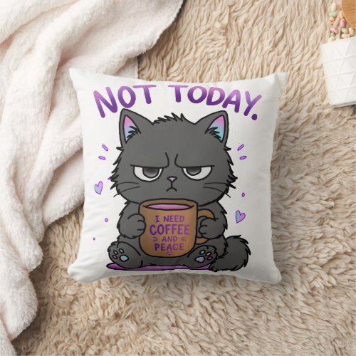 Not Today Grumpy Cat Coffee Lover Cute Funny Cat Throw Pillow