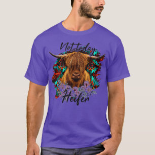 Not Today Heifer, Funny Highland Cow T-Shirt