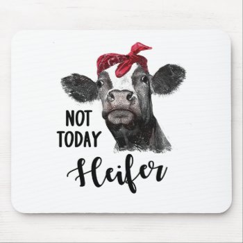 Not Today Heifer Mouse Pad by mybabytee at Zazzle