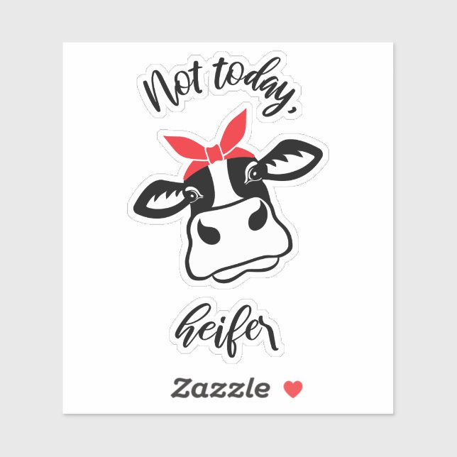 Not today heifer sticker (Sheet)