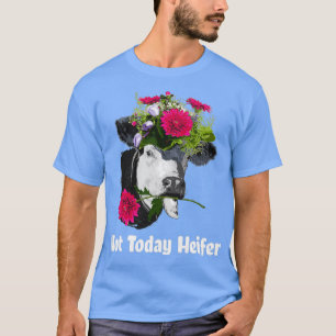 Not Today Heifer T-Shirt