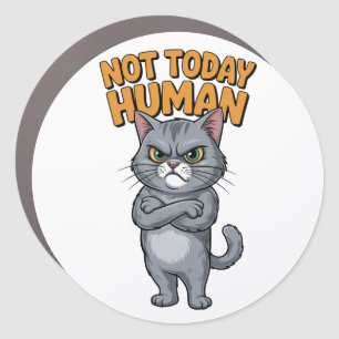 Not Today Human Cat Magnet