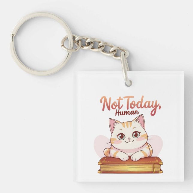 Not Today Human Cute Cat on Book Funny Design Keychain (Front)