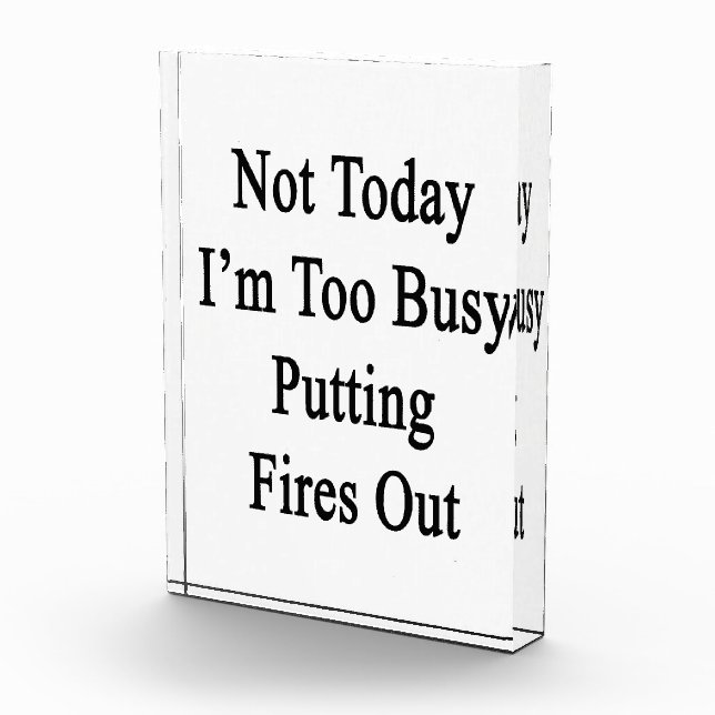 Not Today I'm Too Busy Putting Fires Out Award (Right)
