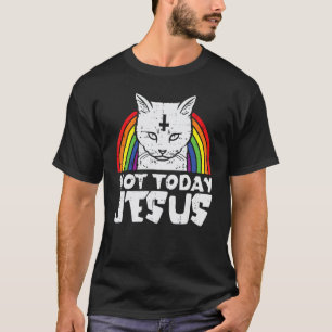Not Today Jesus Cat Rainbow Satanism Satanic Satan T-Shirt