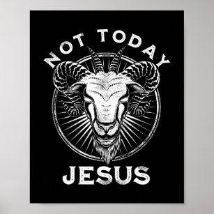 Not Today Jesus Funny Satanic Atheist Black Goth M Poster