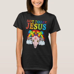 Not Today Jesus Gay Pride Lgbt Satan Goat 3 T-Shirt