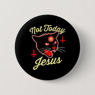 Not Today Jesus Hail Satan Cat Death Cross Vintage Button