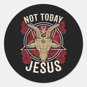 Not Today Jesus I Satanic Atheist Classic Round Sticker