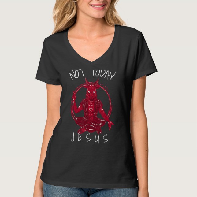 Not Today Jesus  Satan Meme T-Shirt (Front)