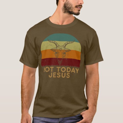 Not Today Jesus Says Satanic Goat Retro Sunset T_Shirt