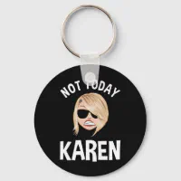 Not Today Karen Funny Keychain