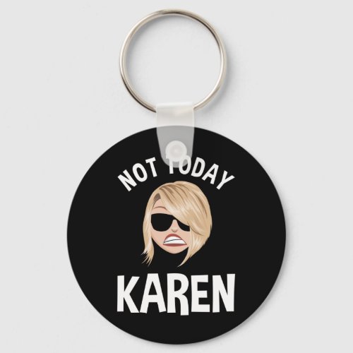 Not Today Karen Keychain