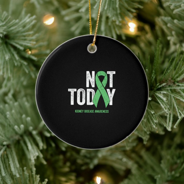 Not Today Kidney Disease Organ Donation Awareness Ceramic Ornament (Tree)